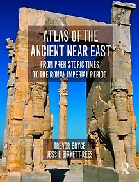 Atlas of the Ancient Near East: From Prehistoric Times to Roman Imperial Period