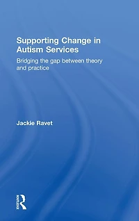 Supporting Change Autism Services: Bridging the gap between theory and practice