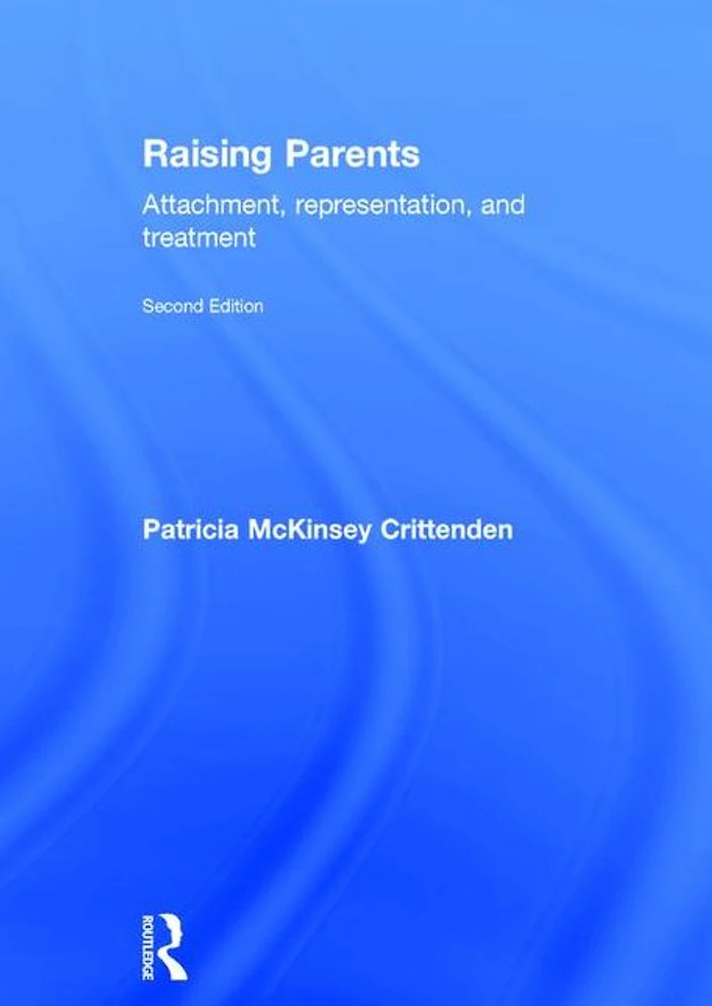 Raising Parents: Attachment, Representation, and Treatment