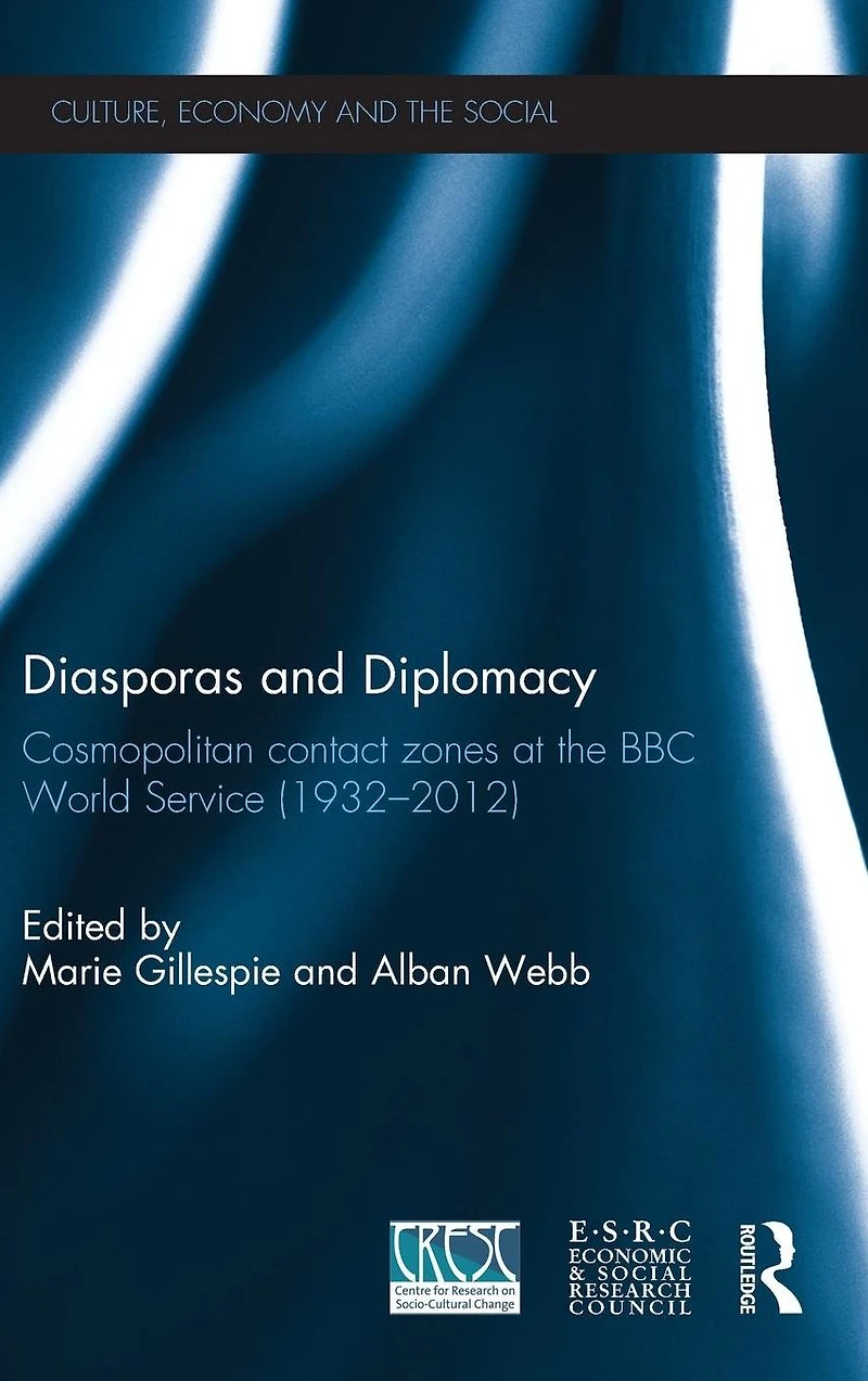 Diasporas and Diplomacy: Cosmopolitan contact zones at the BBC World Service (1932-2012)