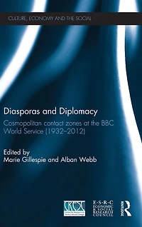 Diasporas and Diplomacy: Cosmopolitan contact zones at the BBC World Service (1932-2012)