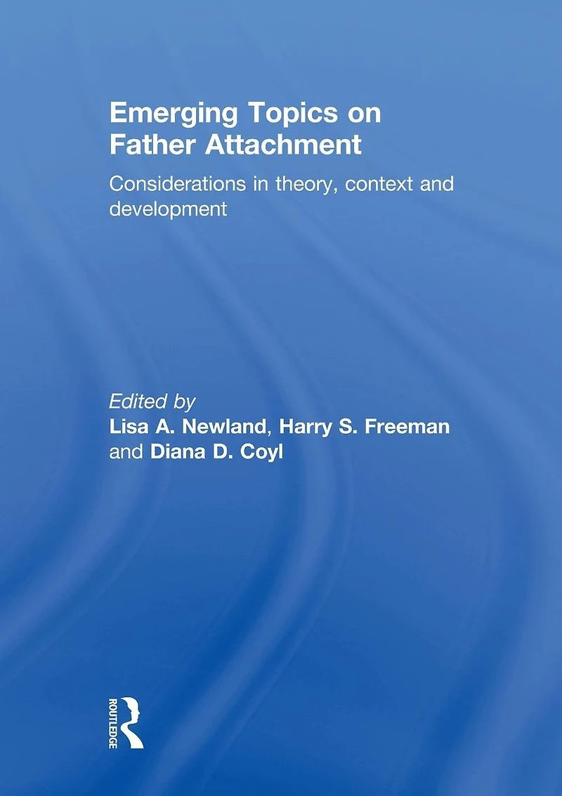 Emerging Topics on Father Attachment: Considerations Theory, Context and Development