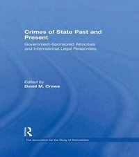 Crimes of State Past and Present: Government-Sponsored Atrocities International Legal Responses