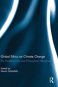 Global Ethics on Climate Change: The Planetary Crisis and Philosophical Alternatives