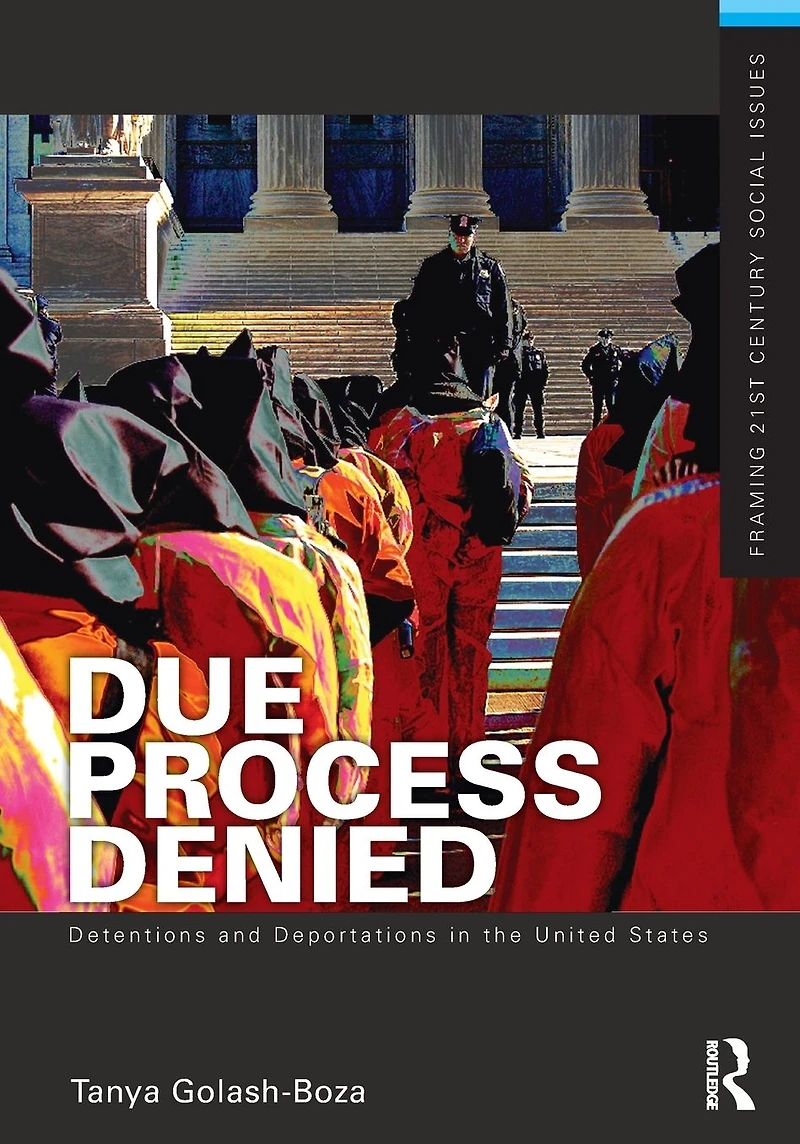 Due Process Denied: Detentions and Deportations the United States