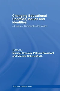 Changing Educational Contexts, Issues and Identities: 40 Years of Comparative Education