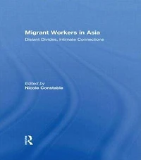 Migrant Workers Asia: Distant Divides, Intimate Connections