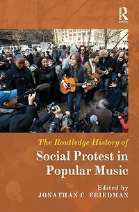 The Routledge History of Social Protest Popular Music