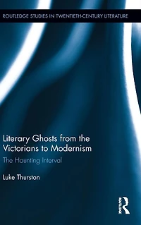 Literary Ghosts from The Victorians to Modernism: Haunting Interval