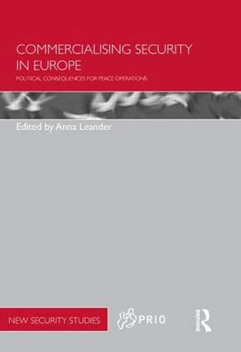 Commercialising Security Europe: Political Consequences for Peace Operations