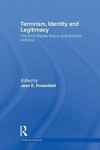 Terrorism, Identity and Legitimacy: The Four Waves theory political violence