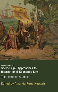 Socio-Legal Approaches to International Economic Law: Text, Context, Subtext