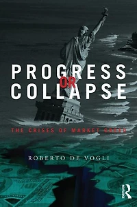 Progress or Collapse: The Crises of Market Greed
