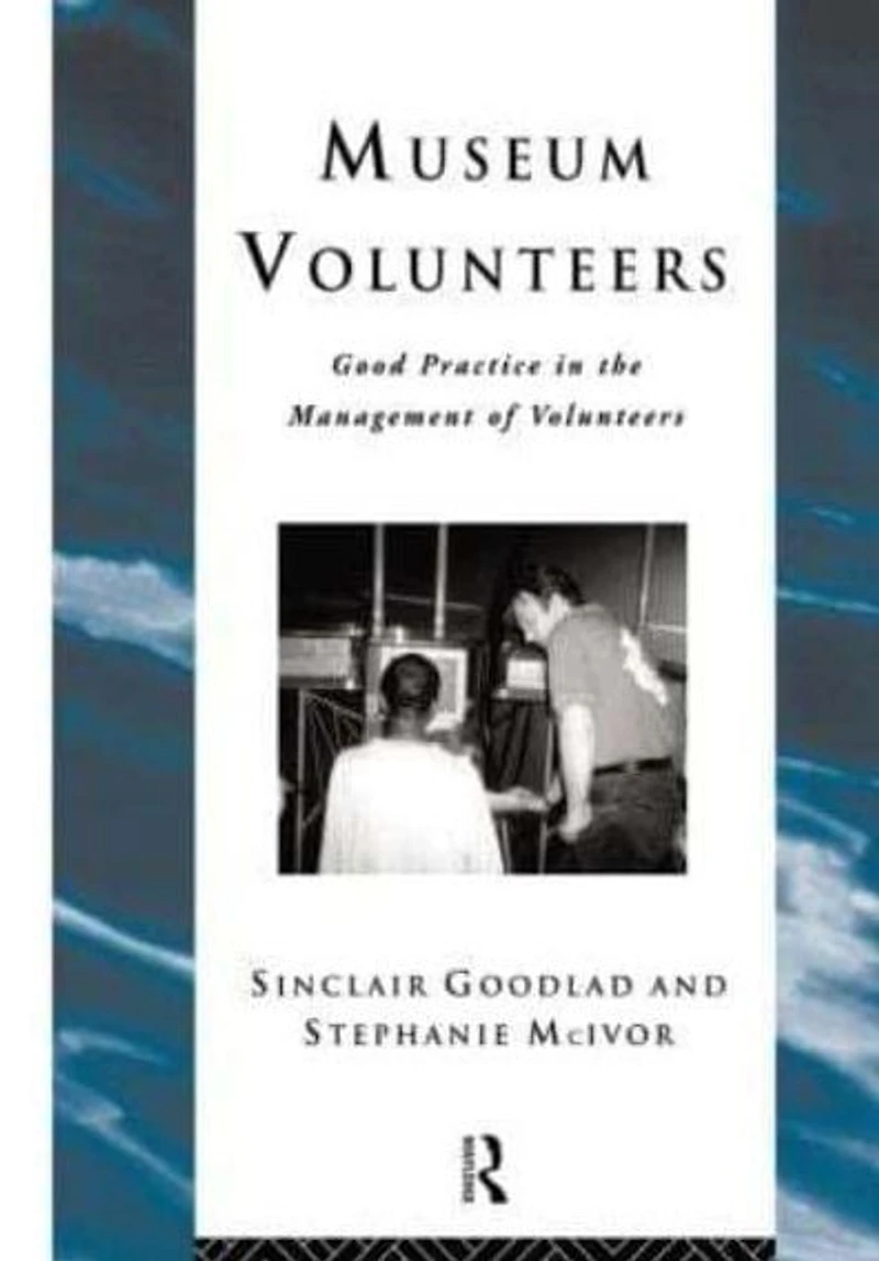 Museum Volunteers: Good Practice the Management of Volunteers