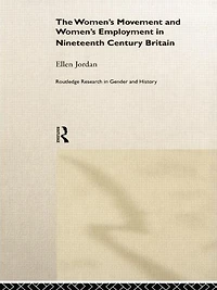 The Women's Movement and Employment Nineteenth Century Britain