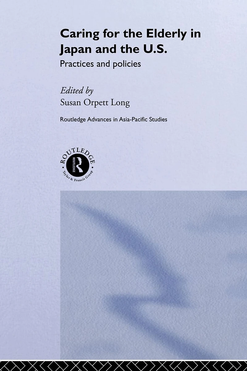 Caring for the Elderly Japan and US: Practices Policies