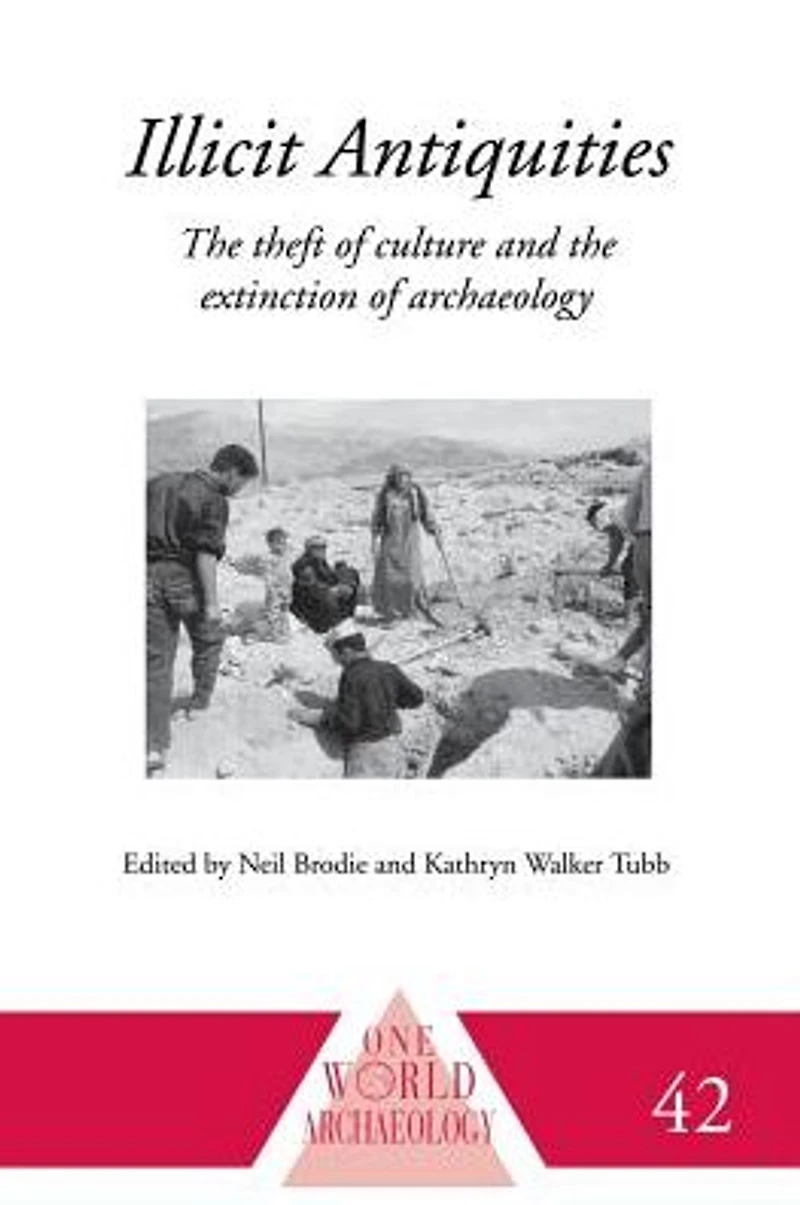 Illicit Antiquities: the Theft of Culture and Extinction Archaeology