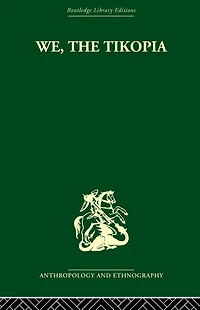 We the Tikopia: A sociological study of kinship primitive Polynesia