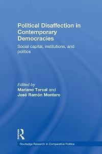 Political Disaffection Contemporary Democracies: Social Capital, Institutions and Politics