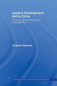 Japan's Development Aid to China: The Long-Running Foreign Policy of Engagement