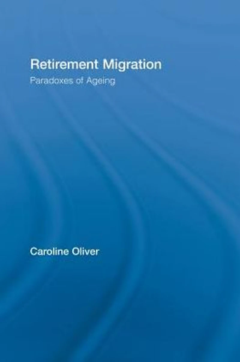 Retirement Migration: Paradoxes of Ageing