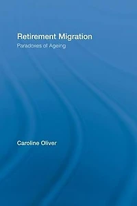 Retirement Migration: Paradoxes of Ageing