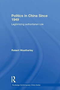 Politics China since 1949: Legitimizing Authoritarian Rule