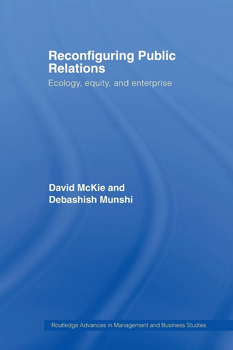 Reconfiguring Public Relations: Ecology, Equity and Enterprise