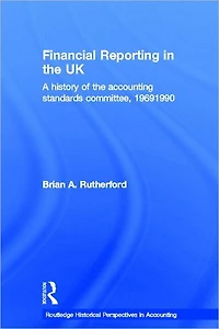 Financial Reporting in the UK: A History of the Accounting Standards Committee, 1969-1990