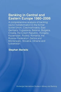 Banking Central and Eastern Europe 1980-2006: From Communism to Capitalism