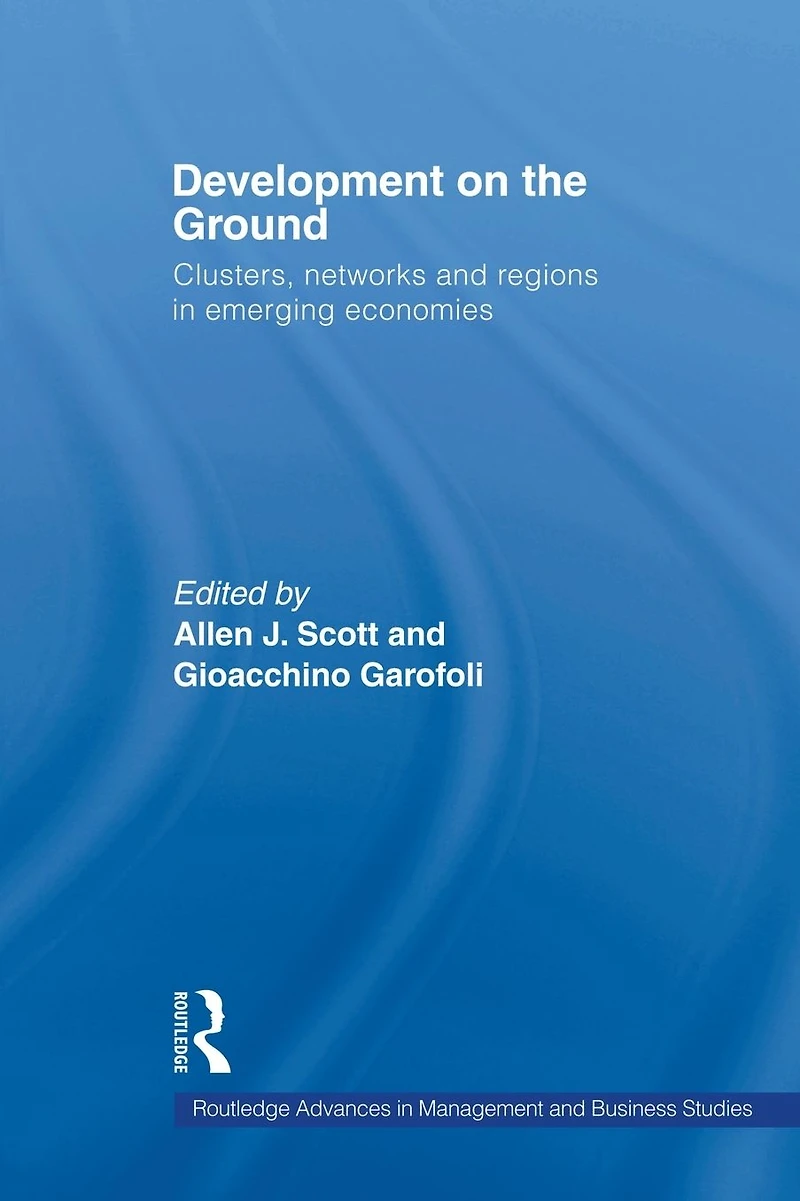 Development on the Ground: Clusters, Networks and Regions Emerging Economies