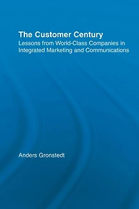 The Customer Century: Lessons from World Class Companies Integrated Communications