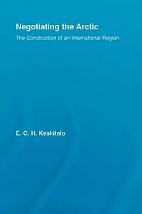 Negotiating The Arctic: Construction of an International Region