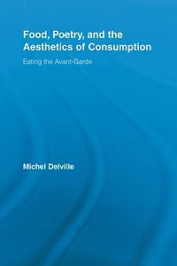 Food, Poetry, and the Aesthetics of Consumption: Eating Avant-Garde