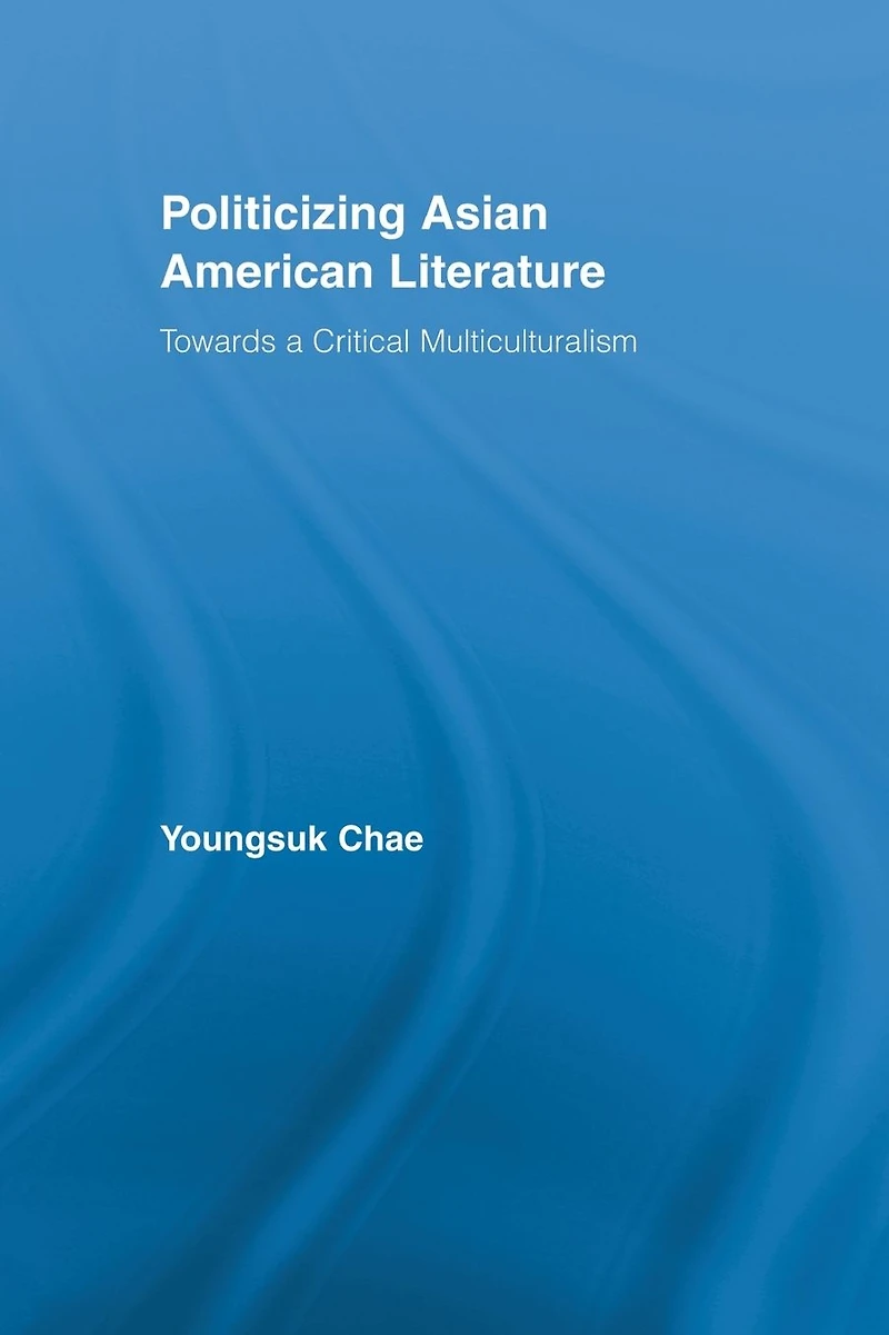 Politicizing Asian American Literature: Towards a Critical Multiculturalism