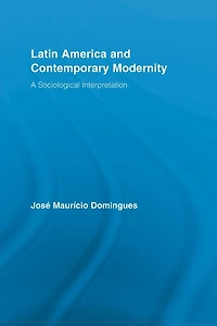 Latin America and Contemporary Modernity: A Sociological Interpretation