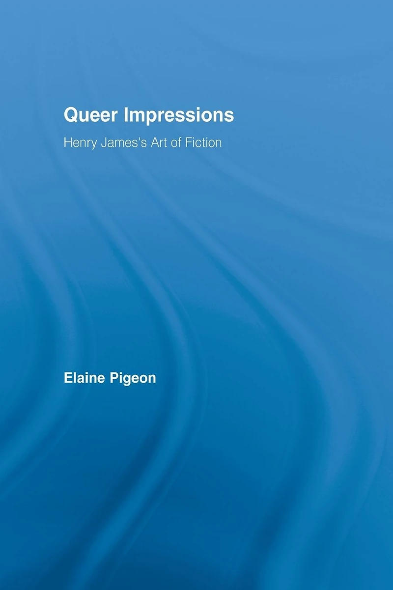Queer Impressions: Henry James' Art of Fiction