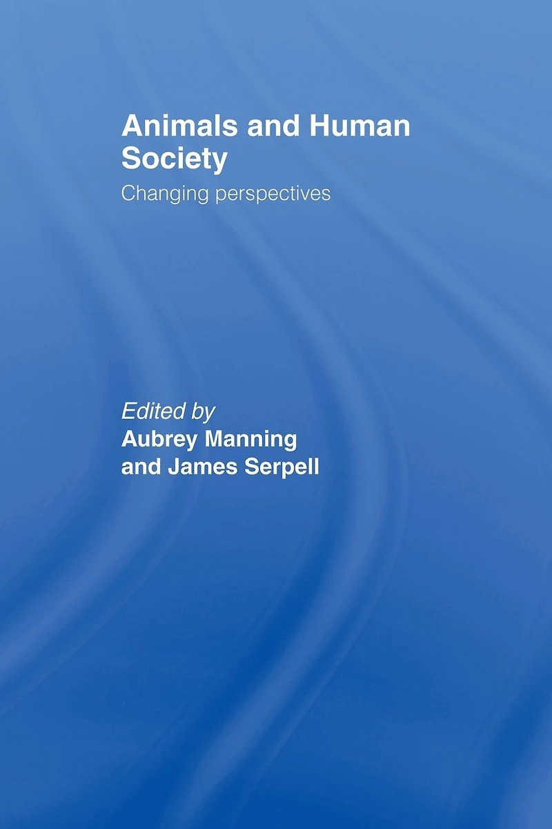 Animals and Human Society: Changing Perspectives