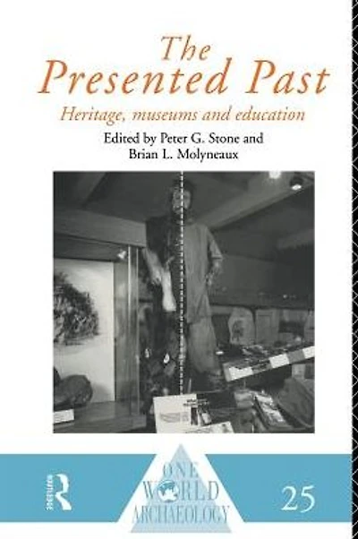 The Presented Past: Heritage, Museums and Education