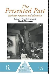 The Presented Past: Heritage, Museums and Education