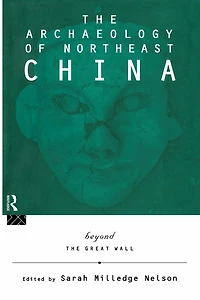 the Archaeology of Northeast China: Beyond Great Wall