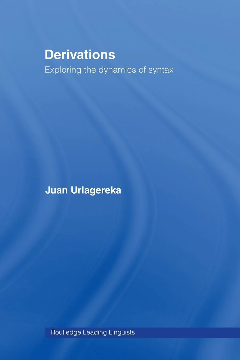 Derivations: Exploring the Dynamics of Syntax