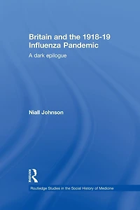 Britain and the 1918-19 Influenza Pandemic: A Dark Epilogue