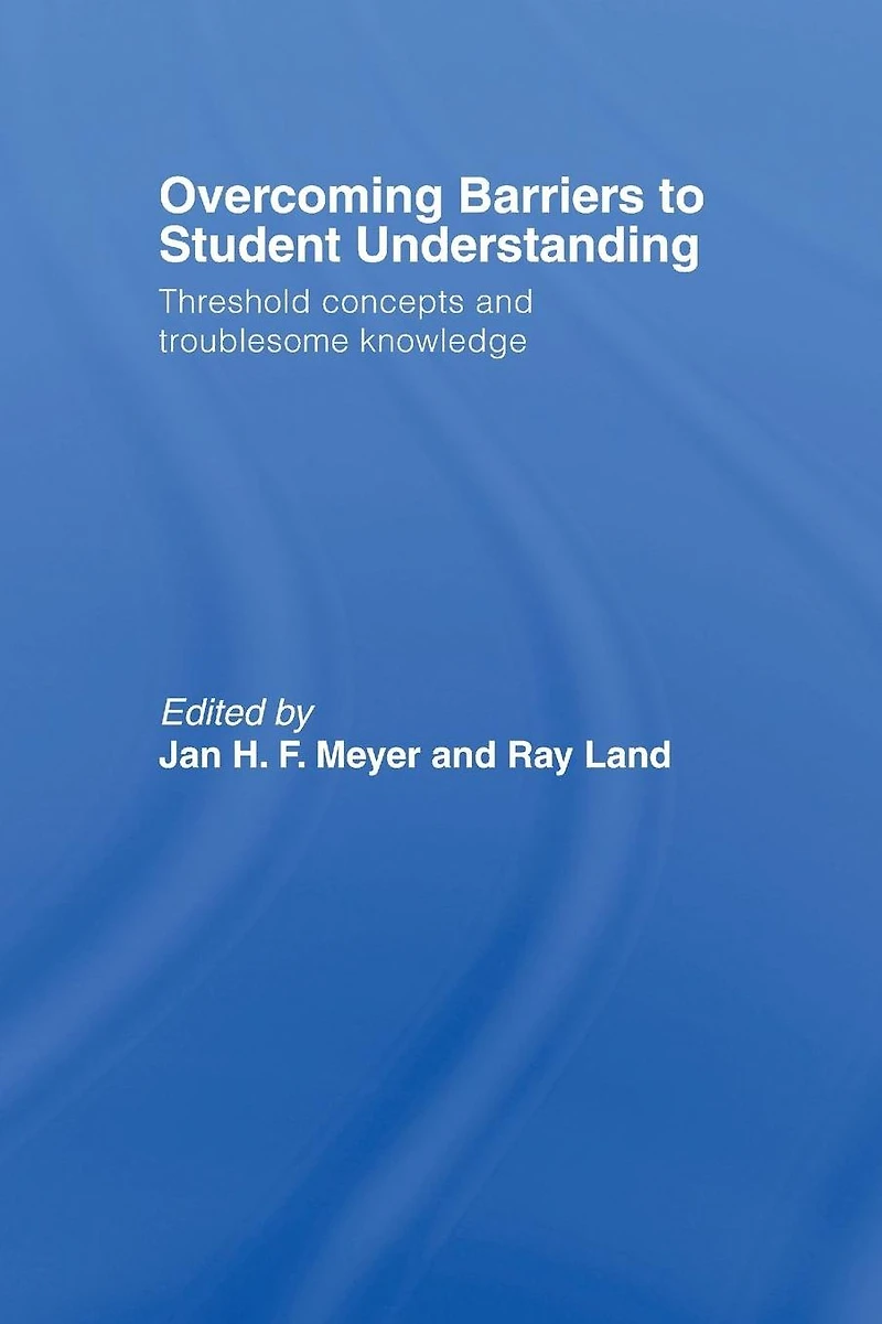 Overcoming Barriers to Student Understanding: Threshold Concepts and Troublesome Knowledge