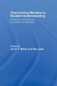 Overcoming Barriers to Student Understanding: Threshold Concepts and Troublesome Knowledge