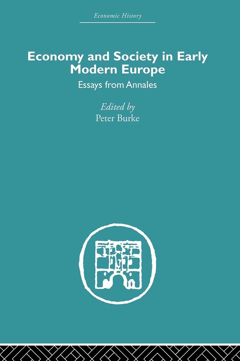 Economy and Society Early Modern Europe: Essays from Annales