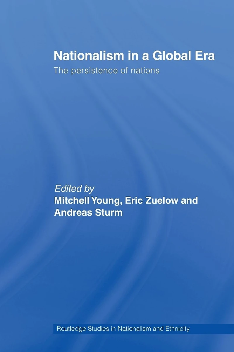Nationalism a Global Era: The Persistence of Nations