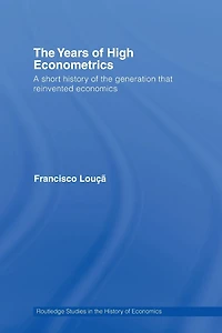 the Years of High Econometrics: A Short History Generation that Reinvented Economics