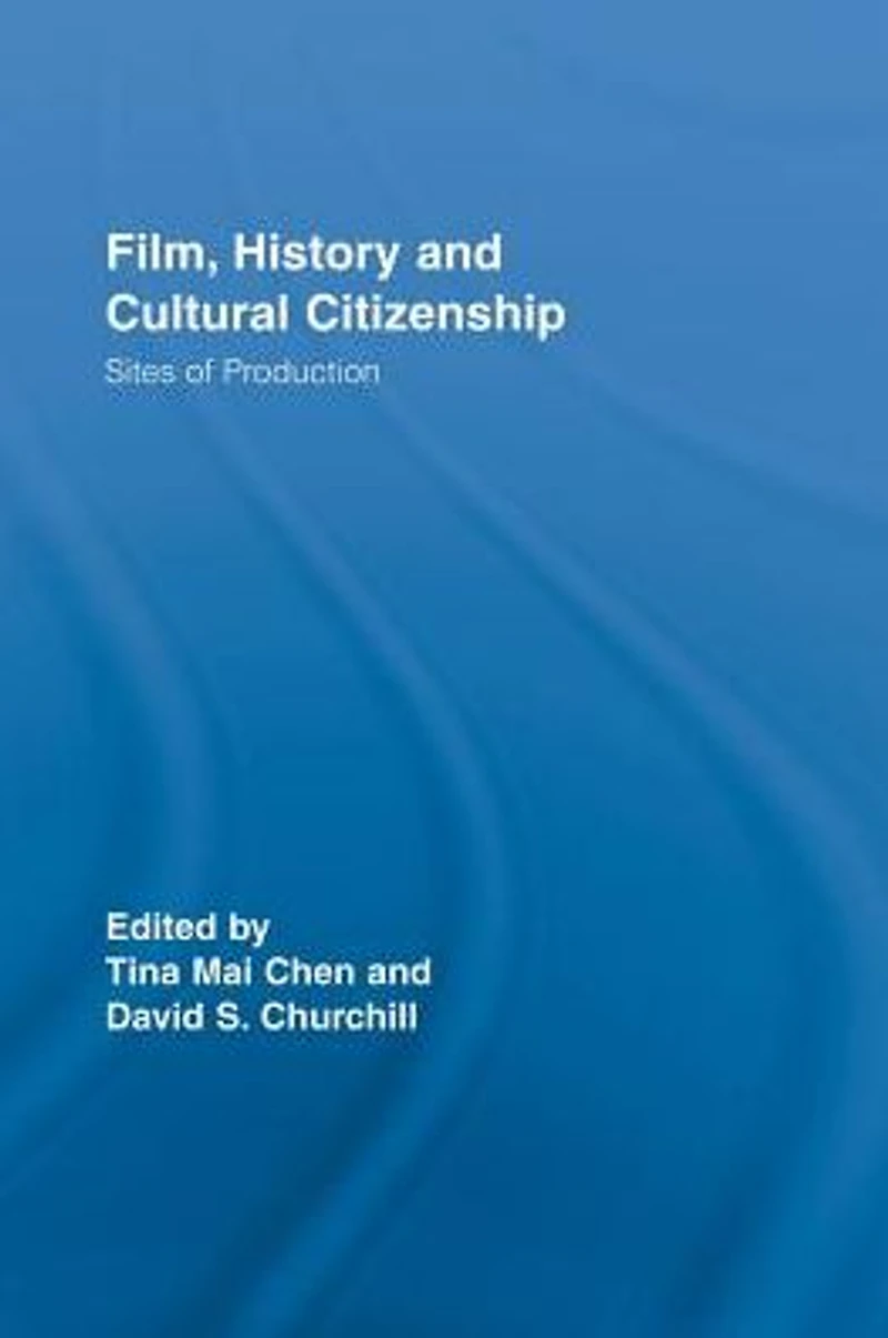 Film, History and Cultural Citizenship: Sites of Production