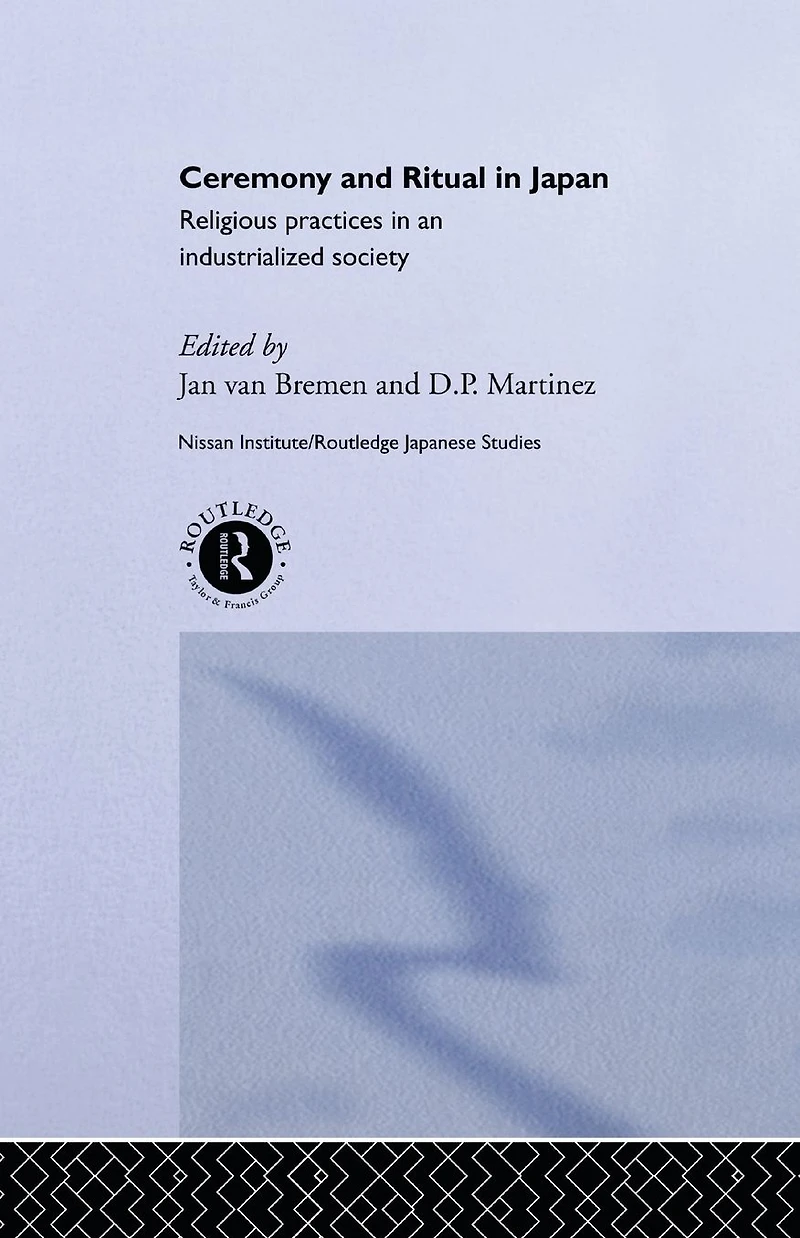 Ceremony and Ritual Japan: Religious Practices an Industrialized Society
